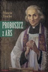 Proboszcz z Ars. Święty Jan Maria Vianney. Biografia