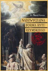 Nadzwyczajna forma rytu rzymskiego. Status prawny liturgii i wspólnot - Ks. Dawid Pietras