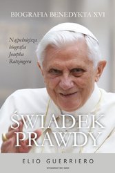 Świadek Prawdy. Biografia Benedykta XVI